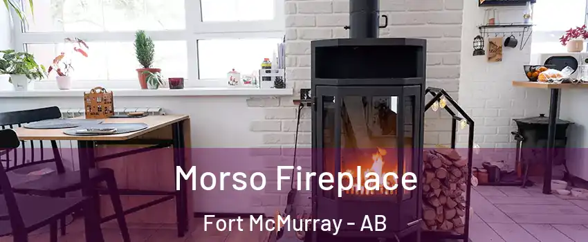  Morso Fireplace Fort McMurray - AB