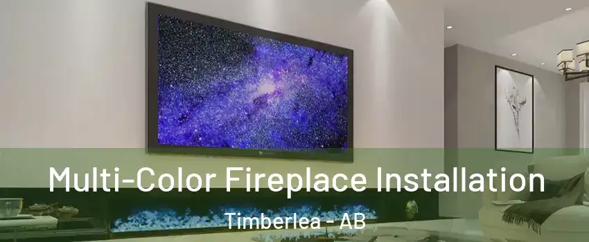  Multi-Color Fireplace Installation Timberlea - AB