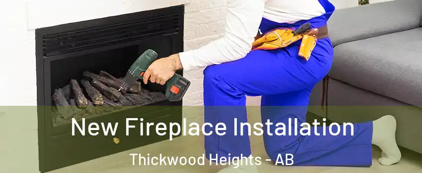  New Fireplace Installation Thickwood Heights - AB