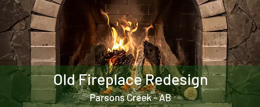 Old Fireplace Redesign Parsons Creek - AB
