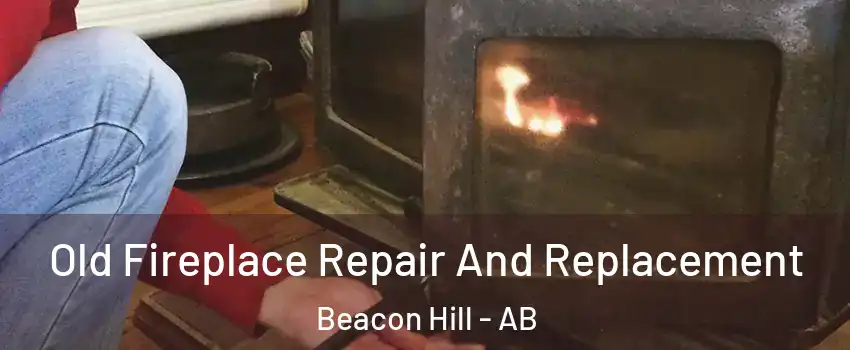  Old Fireplace Repair And Replacement Beacon Hill - AB