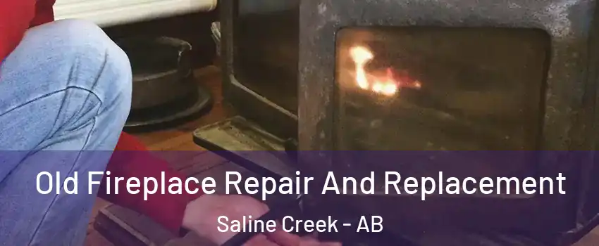 Old Fireplace Repair And Replacement Saline Creek - AB
