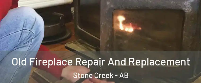  Old Fireplace Repair And Replacement Stone Creek - AB