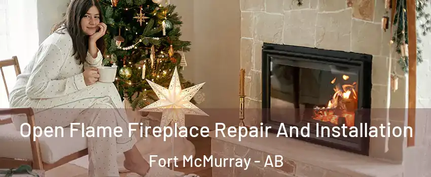  Open Flame Fireplace Repair And Installation Fort McMurray - AB