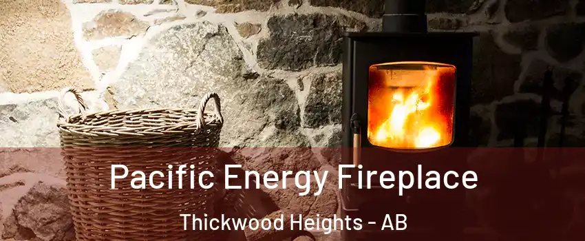  Pacific Energy Fireplace Thickwood Heights - AB