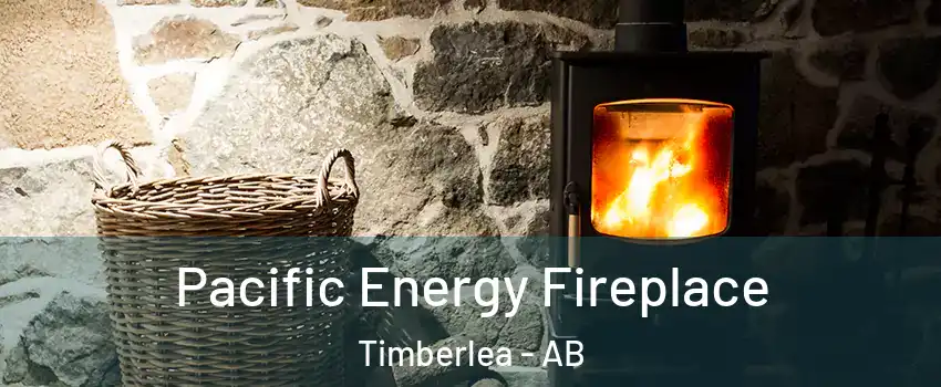  Pacific Energy Fireplace Timberlea - AB