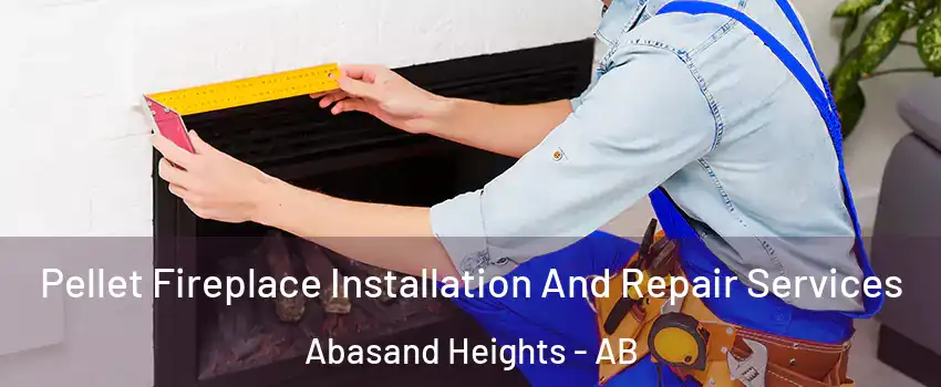  Pellet Fireplace Installation And Repair Services Abasand Heights - AB