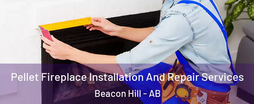  Pellet Fireplace Installation And Repair Services Beacon Hill - AB