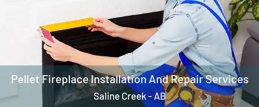  Pellet Fireplace Installation And Repair Services Saline Creek - AB