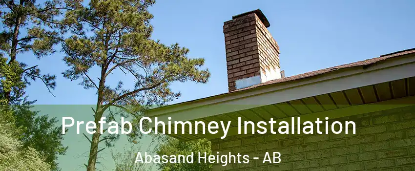  Prefab Chimney Installation Abasand Heights - AB