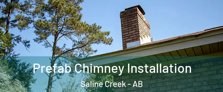  Prefab Chimney Installation Saline Creek - AB