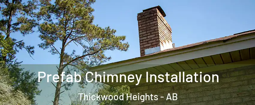  Prefab Chimney Installation Thickwood Heights - AB