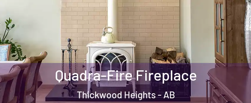  Quadra-Fire Fireplace Thickwood Heights - AB
