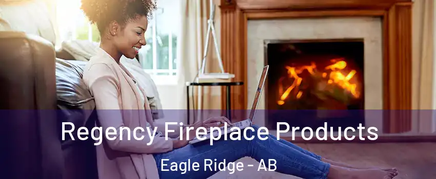  Regency Fireplace Products Eagle Ridge - AB