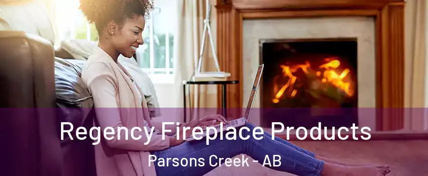  Regency Fireplace Products Parsons Creek - AB