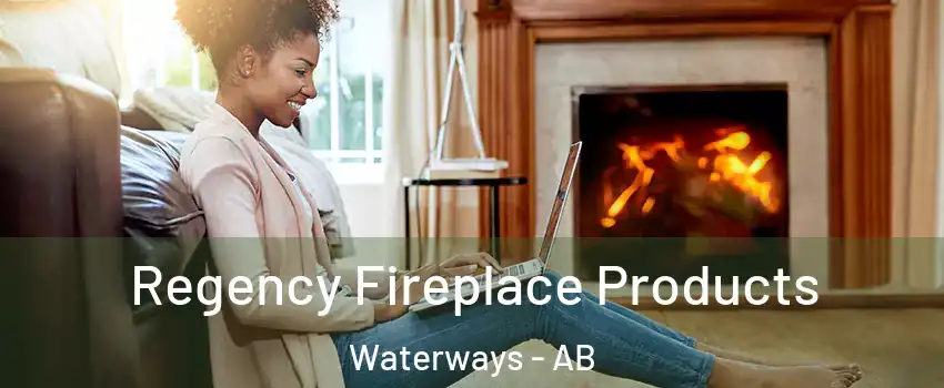  Regency Fireplace Products Waterways - AB