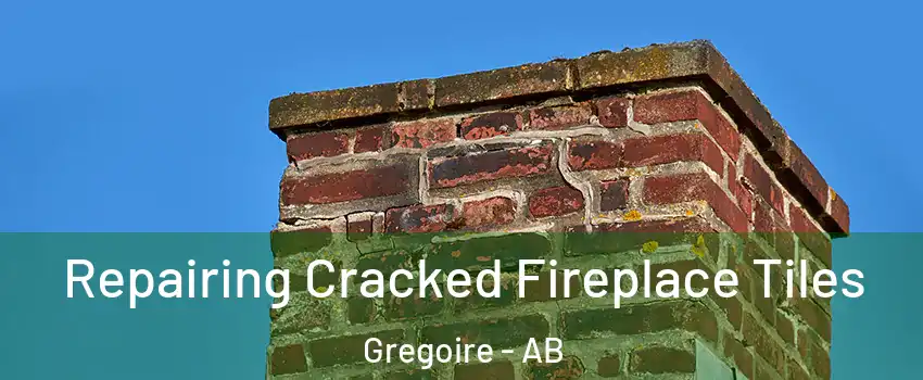  Repairing Cracked Fireplace Tiles Gregoire - AB