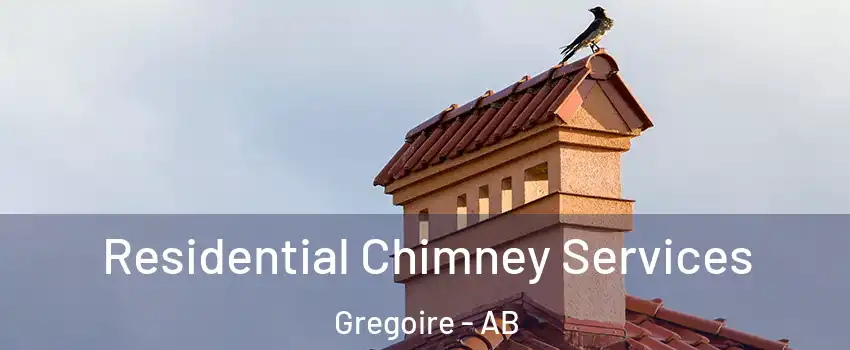  Residential Chimney Services Gregoire - AB