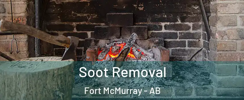  Soot Removal Fort McMurray - AB
