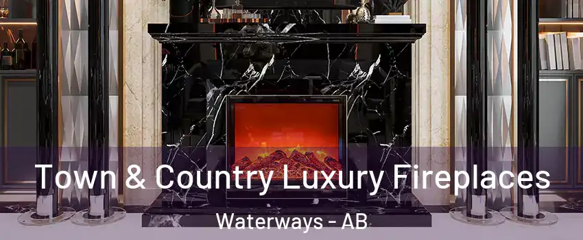  Town & Country Luxury Fireplaces Waterways - AB