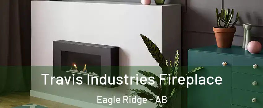  Travis Industries Fireplace Eagle Ridge - AB