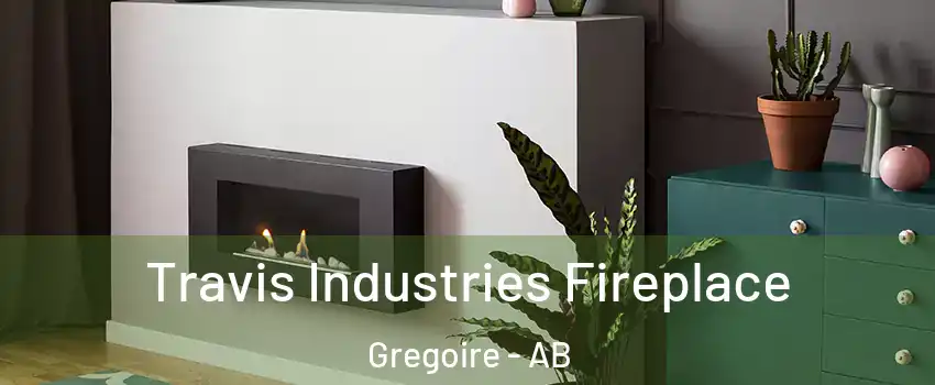  Travis Industries Fireplace Gregoire - AB