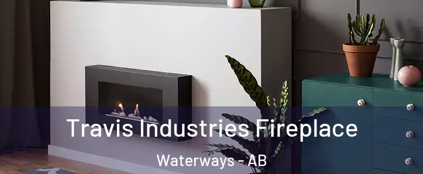  Travis Industries Fireplace Waterways - AB