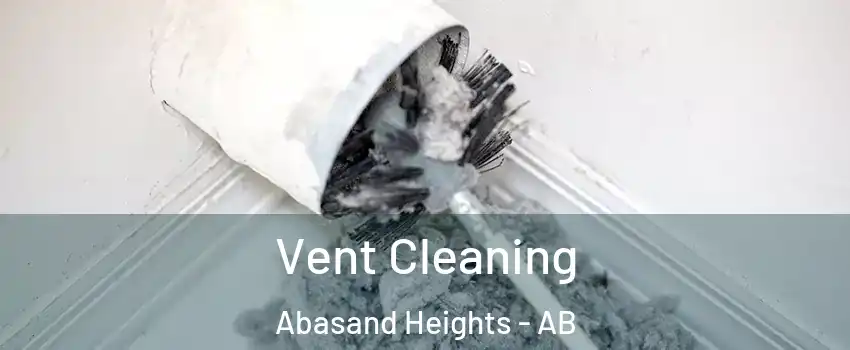  Vent Cleaning Abasand Heights - AB