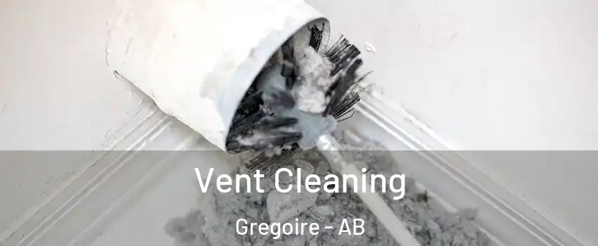  Vent Cleaning Gregoire - AB