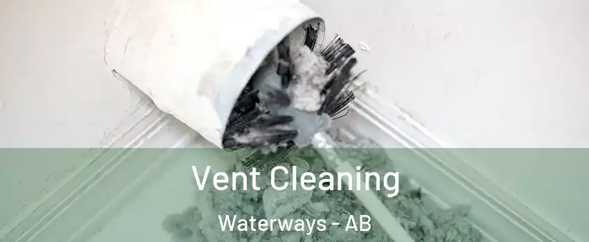  Vent Cleaning Waterways - AB