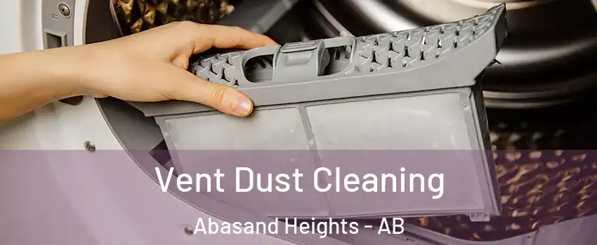  Vent Dust Cleaning Abasand Heights - AB
