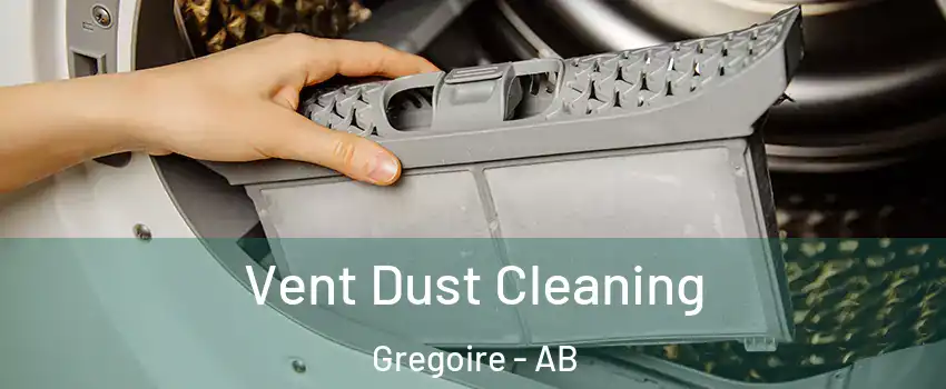  Vent Dust Cleaning Gregoire - AB