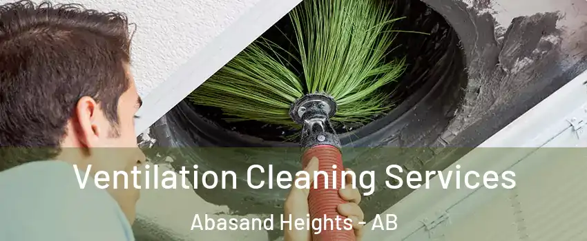  Ventilation Cleaning Services Abasand Heights - AB