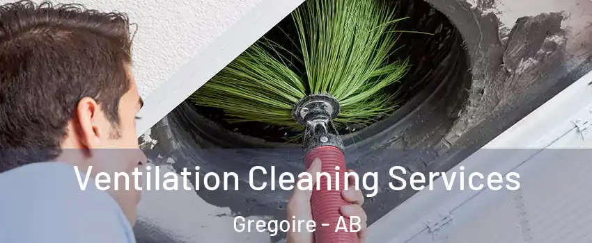  Ventilation Cleaning Services Gregoire - AB