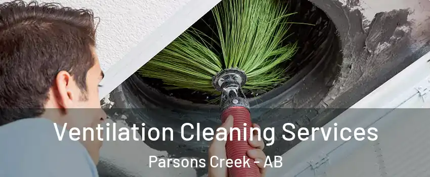  Ventilation Cleaning Services Parsons Creek - AB