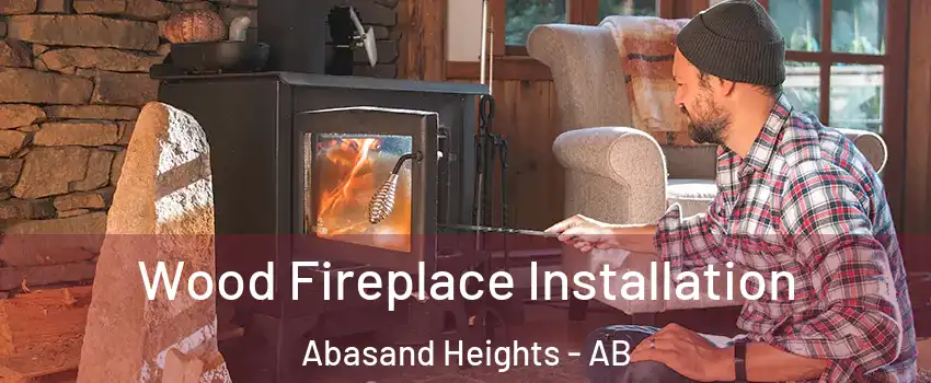  Wood Fireplace Installation Abasand Heights - AB