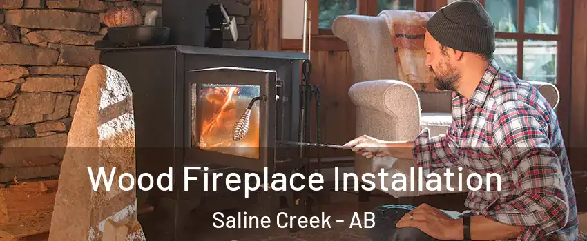  Wood Fireplace Installation Saline Creek - AB