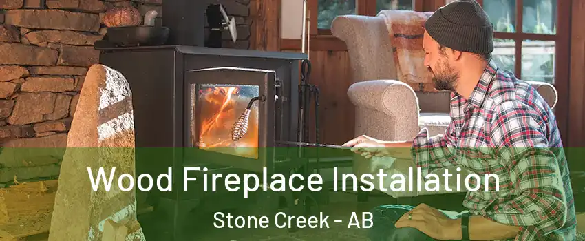  Wood Fireplace Installation Stone Creek - AB