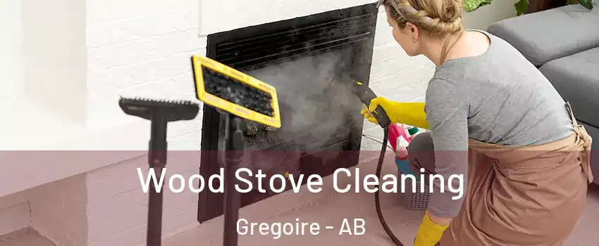  Wood Stove Cleaning Gregoire - AB