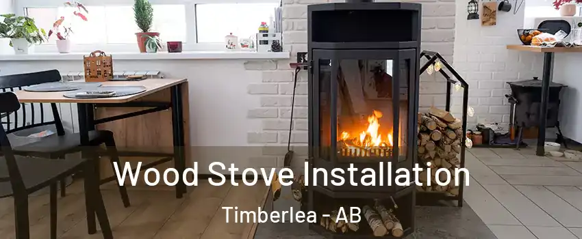  Wood Stove Installation Timberlea - AB