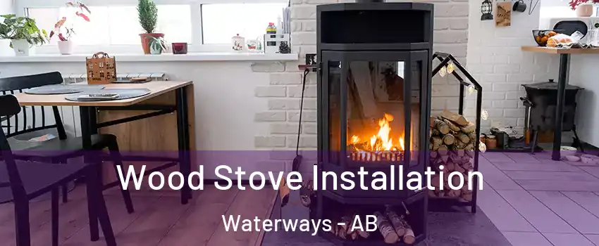  Wood Stove Installation Waterways - AB