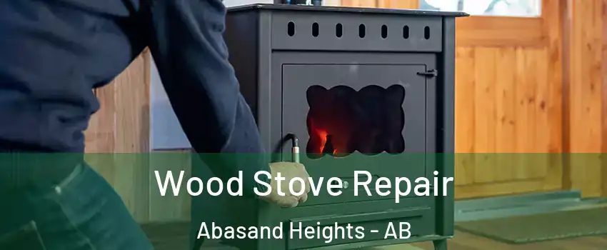  Wood Stove Repair Abasand Heights - AB
