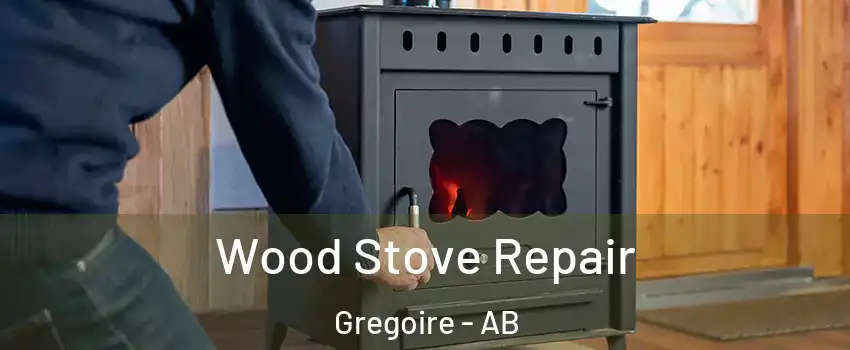  Wood Stove Repair Gregoire - AB